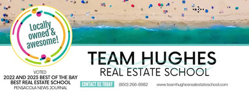TEAM Hughes Real Estate School Locally-owned and awesome! Voted 2022 and 2023 Best of the Bay Best Real Estate School, Pensacola News Journal. Contact us today: (850) 266-8982. Or visit our website at https://www.teamhughesrealestateschool.com/